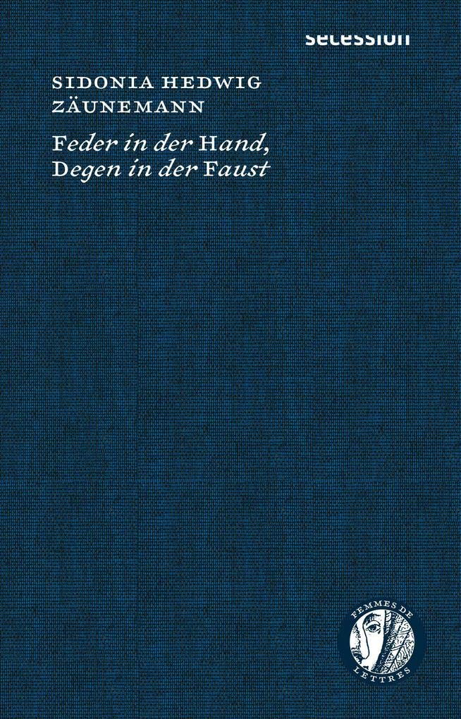 Feder in der Hand, Degen in der Faust: Femmes de Lettres, Bd. 4 (Femmes de Lettres: Autorinnen im Europa des 16. bis 18. Jahrhunderts) Classics