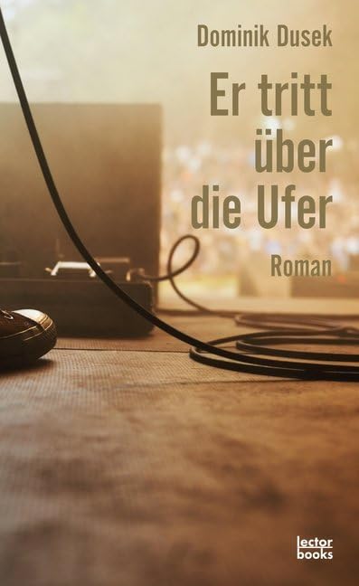 Er tritt über die Ufer: Roman Fiction