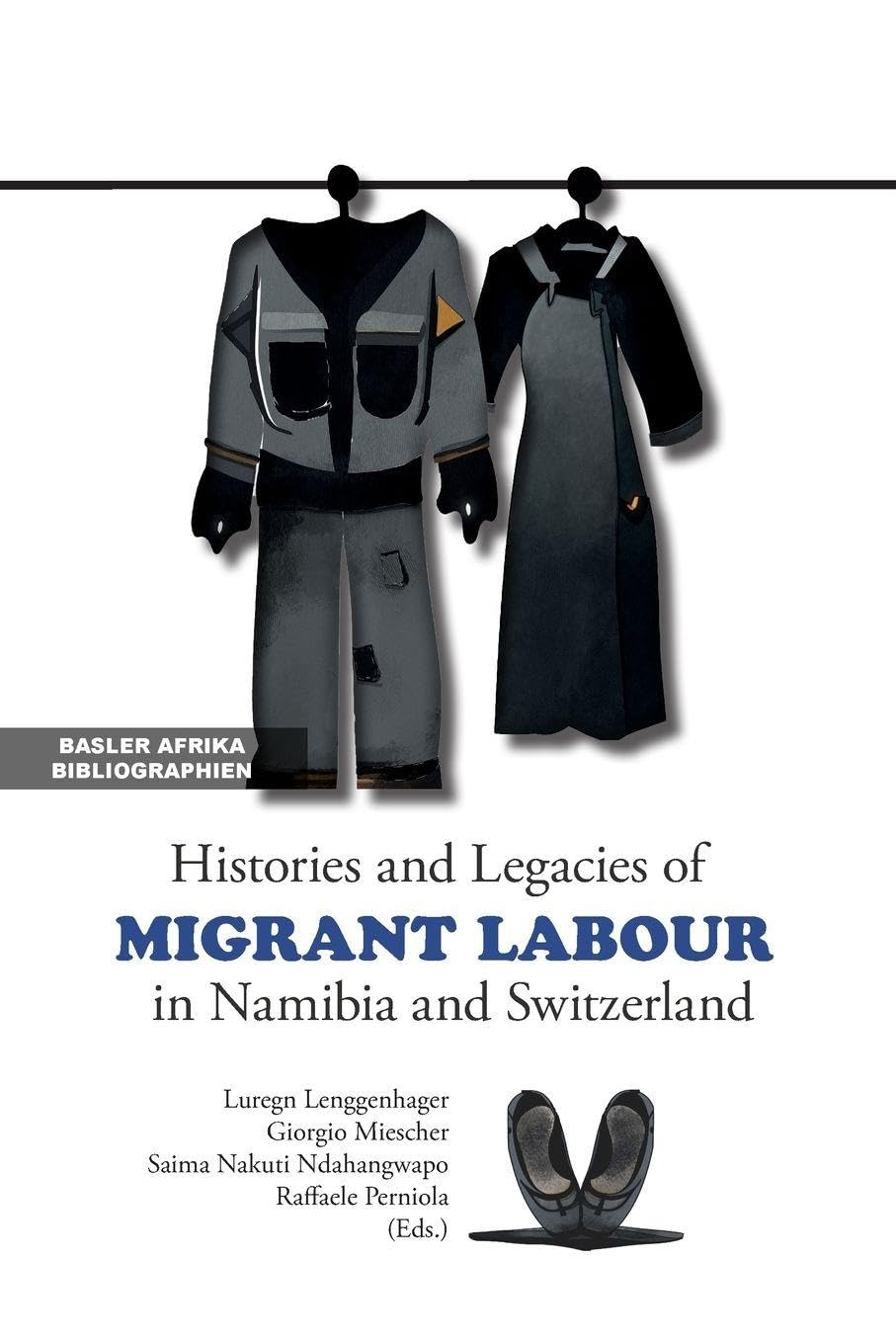 Histories and Legacies of Migrant Labour in Namibia and Switzerland Books