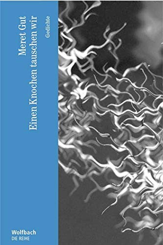 Einen Knochen tauschen wir (Die Reihe): Gedichte Poetry