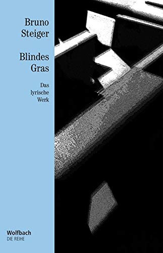 Blindes Gras: Das lyrische Werk (Die Reihe) Poetry