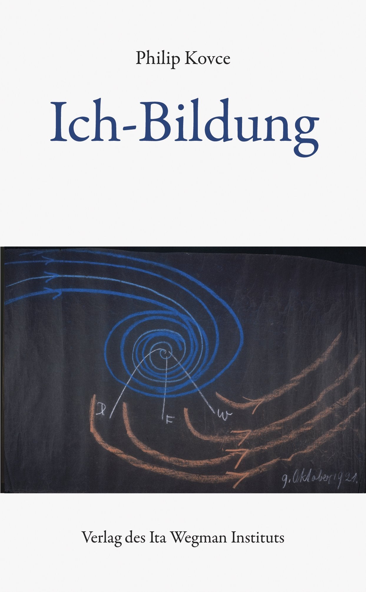 Ich-Bildung: Der Mensch als Schöpfer seiner selbst. Motive einer ungeschriebenen Philosophie Gerhard Kienles - Kovce, Philip book