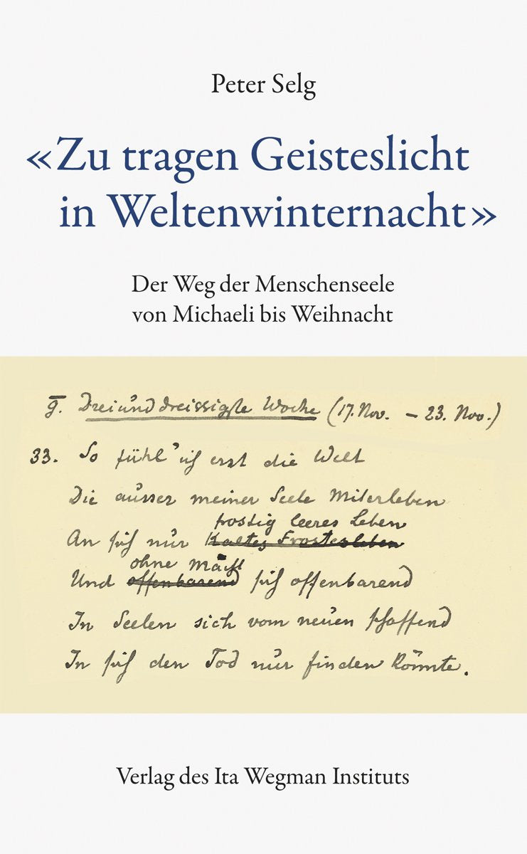 "Zu tragen Geisteslicht in Weltenwinternacht": Der Weg der Menschenseele von Michaeli bis Weihnacht Religion & Esotericism