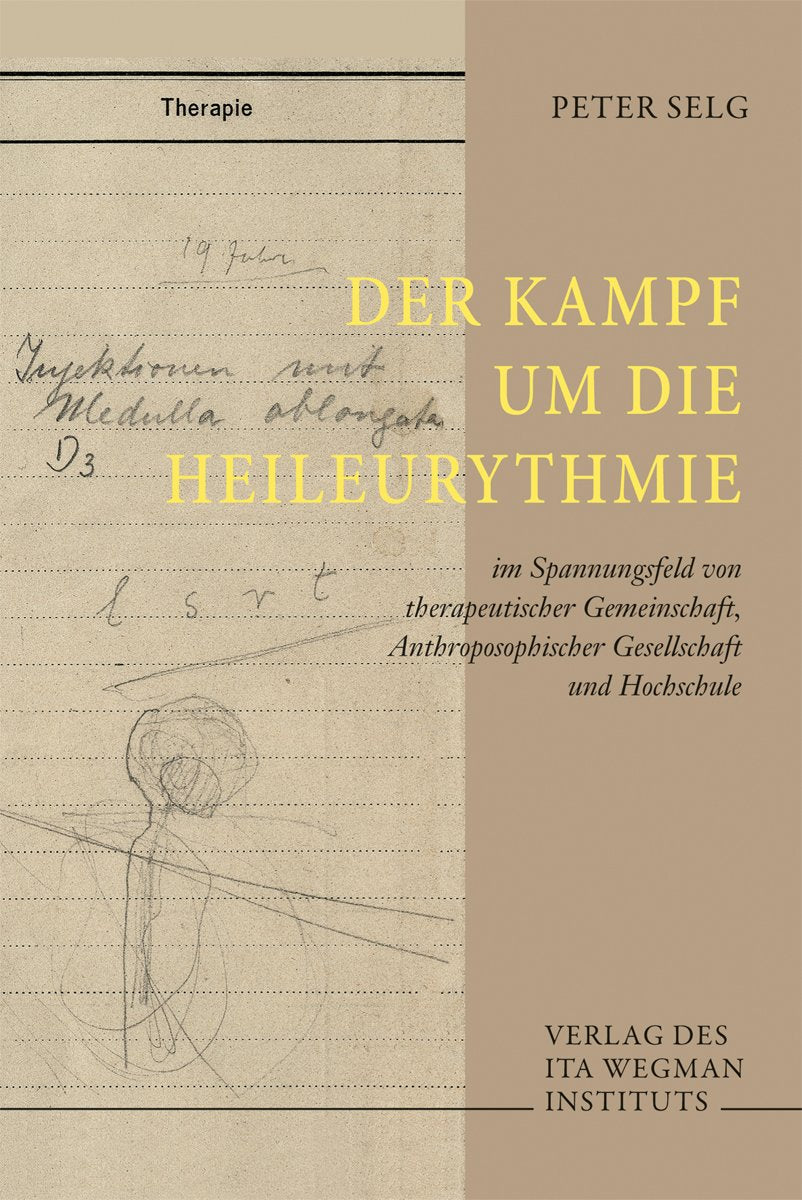 Der Kampf um die Heileurythmie: im Spannungsfeld von therapeutischer Gemeinschaft, Anthroposophischer Gesellschaft und Hochschule - Selg, Peter book