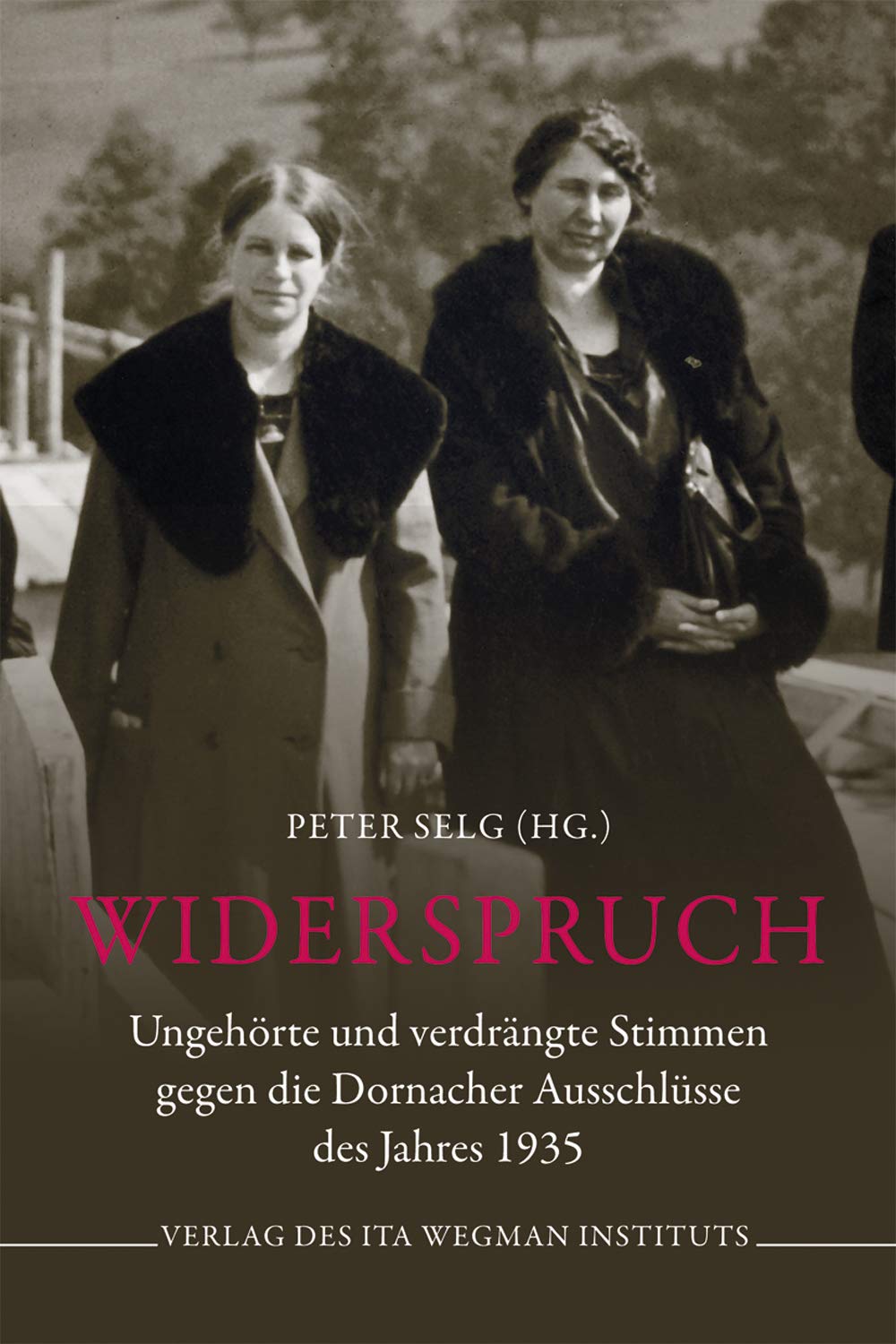 Widerspruch: Ungehörte und verdrängte Stimmen gegen die Dornacher Ausschlüsse des Jahres 1935 book