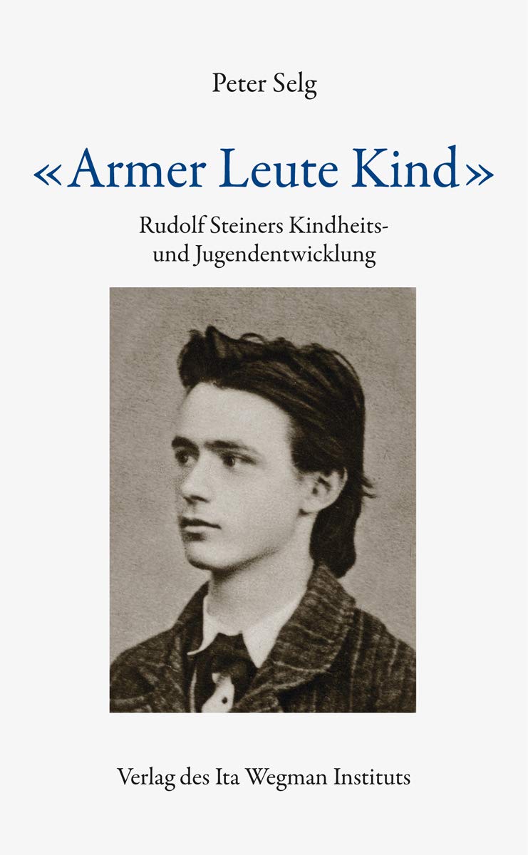 «Armer Leute Kind»: Rudolf Steiners Kindheits- und Jugendentwicklung book