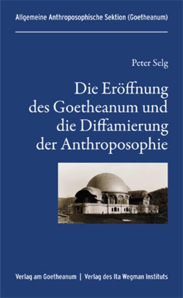 Die Eröffnung des Goetheanum und die Diffamierung der Anthroposophie Religion & Esotericism