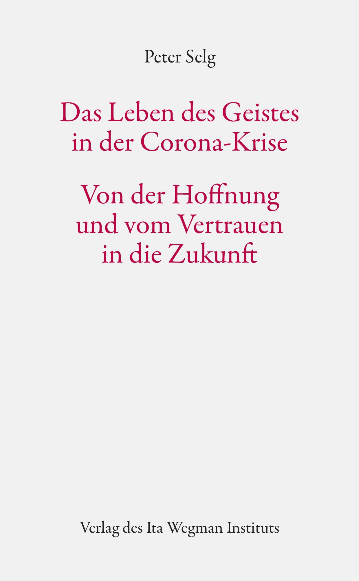 Das Leben des Geistes in der Corona-Krise: Von der Hoffnung und vom Vertrauen in die Zukunft Religion & Esotericism