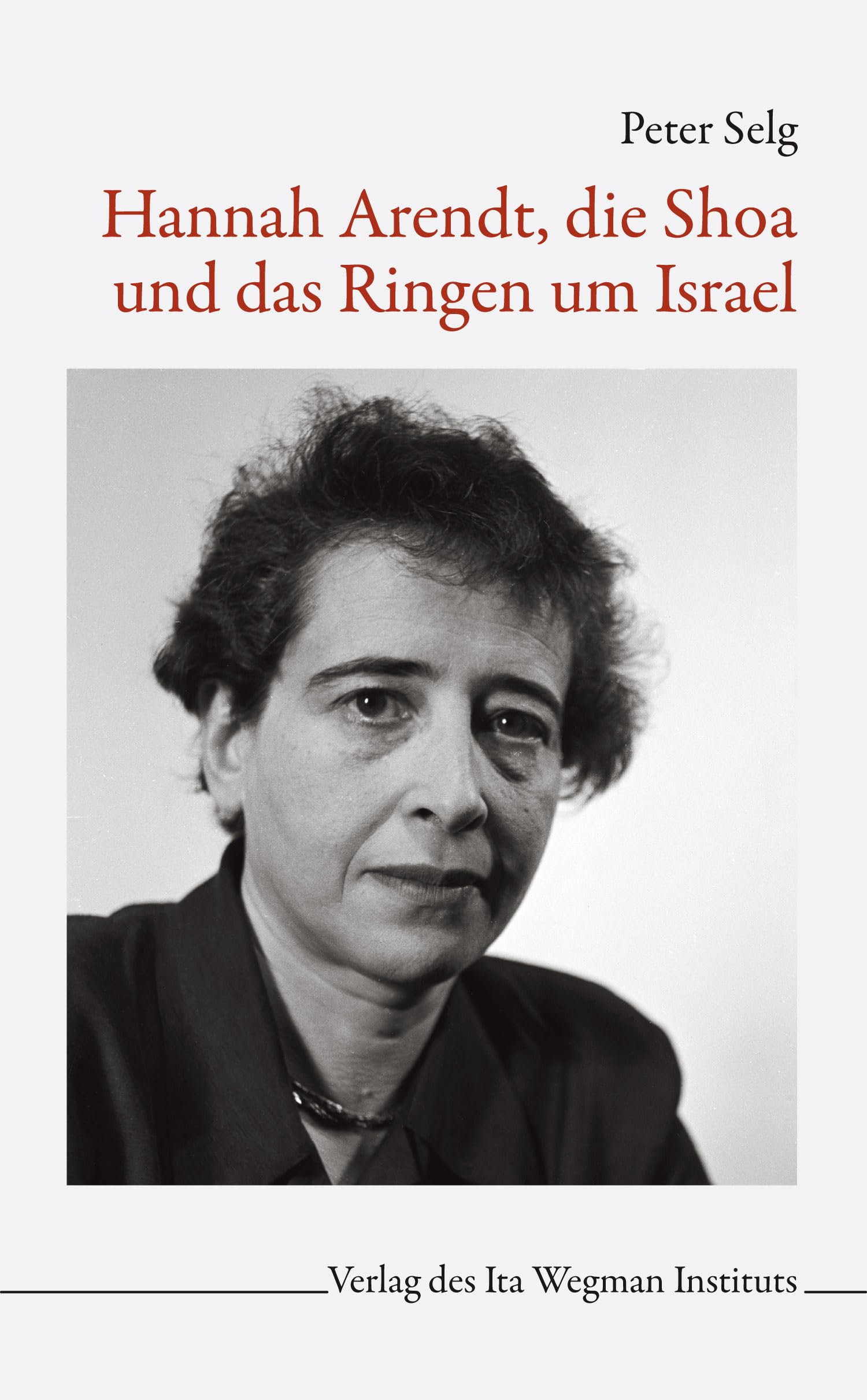Hannah Arendt, die Shoa und das Ringen um Israel Art & Literature