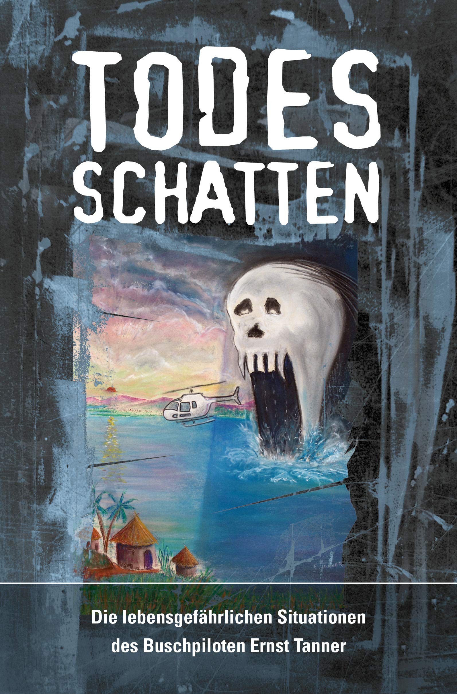 Todesschatten: Die lebensgefährlichen Situationen des Buschpiloten Ernst Tanner Fiction