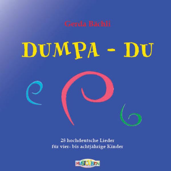 Dumpa Du: 27 hochdeutsche Kinderlieder von Gerda Bächli, besonders geignet für DAZ, Deutsch als Zweitsprache Sheet Music