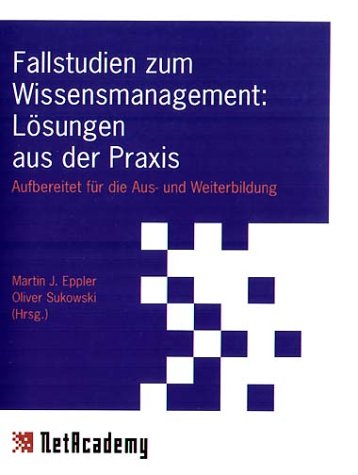 Fallstudien zum Wissensmanagement: Lösungen aus der Praxis. Aufbereitet für die Aus- und Weiterbildung. Law