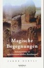 Magische Begegnungen: Schamanismus in zwischenmenschlichen Beziehungen Religion & Esotericism