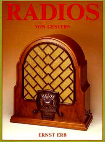 Radios von gestern: Das Sachbuch für Sammler und Radio-Amateure Media & Communication