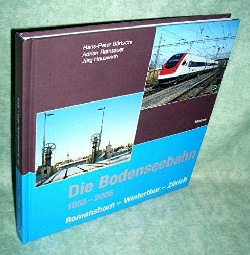 Die Bodenseebahn 1855-2005. Romanshorn-Winterthur-Zürich Bärtschi, Hans-Peter , Ramsauer, Adrian , Hauswirth, Jürg Books
