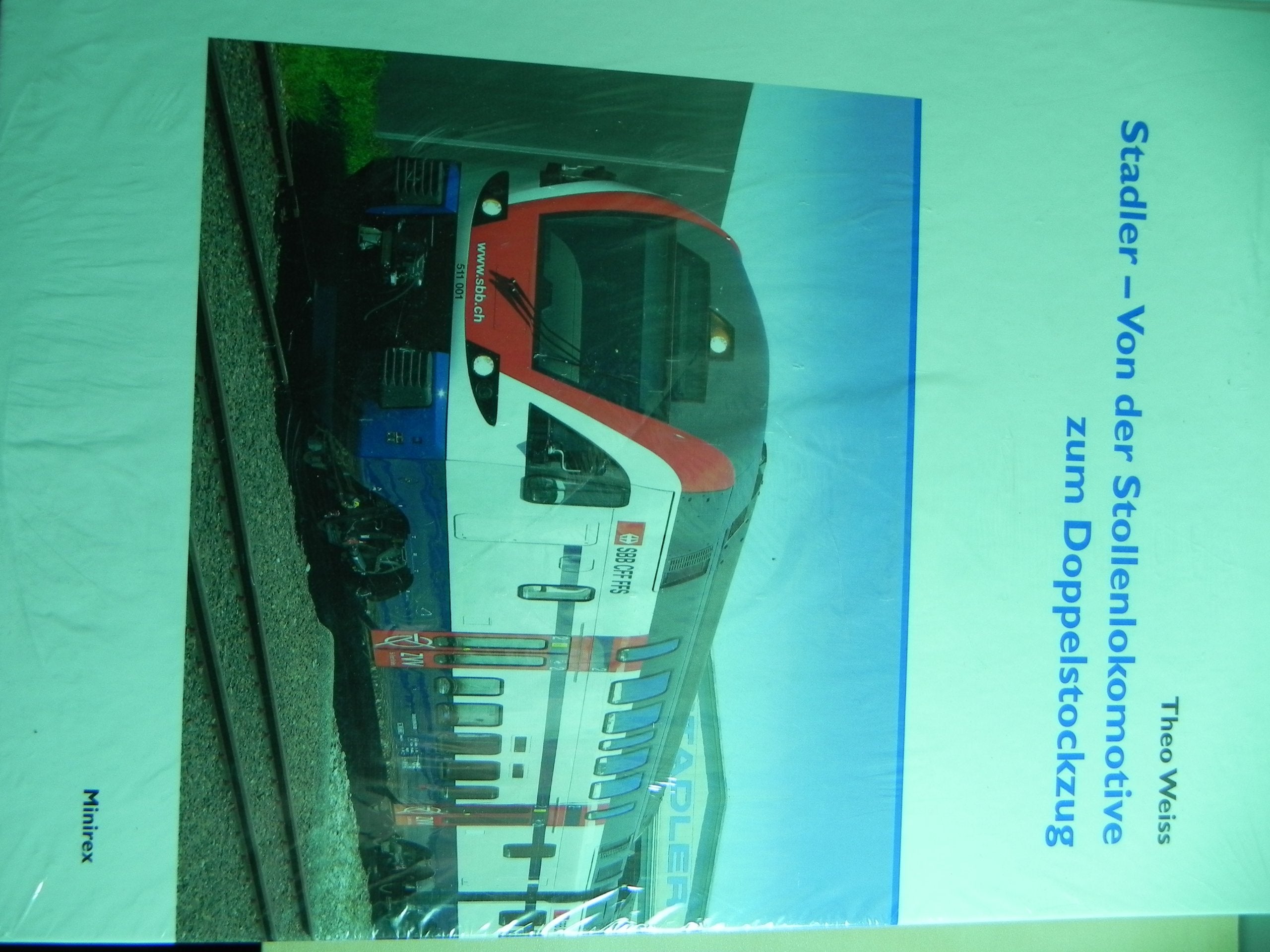 Stadler- Von der Stollenlokomotive zum Doppelstockzug Books