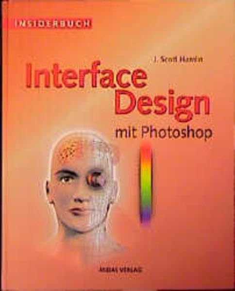 Insiderbuch Interface Design mit PhotoShop.: Kreative Interfaces für Multimedia und Web Computer Science