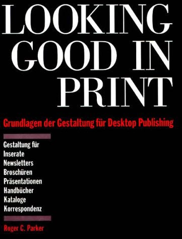 Looking Good in Print. Grundlagen der Gestaltung für DTP Contemporary literature