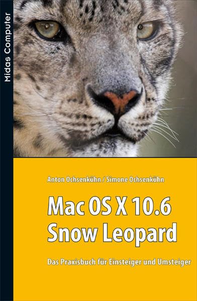 Mac OS X 10.6 Snow Leopard: Das Praxisbuch für Einsteiger und Umsteiger Computer Science