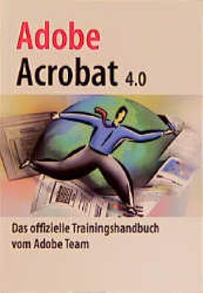 Adobe Acrobat 4: Das offizielle Trainingshandbuch: Das offizielle Trainingshandbuch vom Adobe Team. Für Windows und Macintosh Computer Science