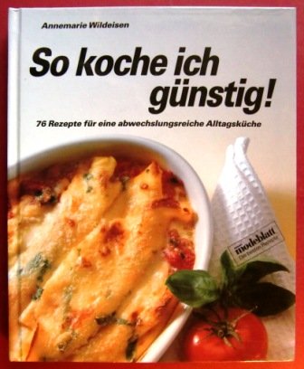 So koche ich günstig! 76 Rezepte für eine abwechslungsreiche Alltagsküche Books