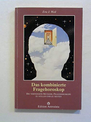Das kombinierte Fragehoroskop: Die verfeinerte Methode, Fragehoroskope zu stellen und zu deuten Religion & Esotericism