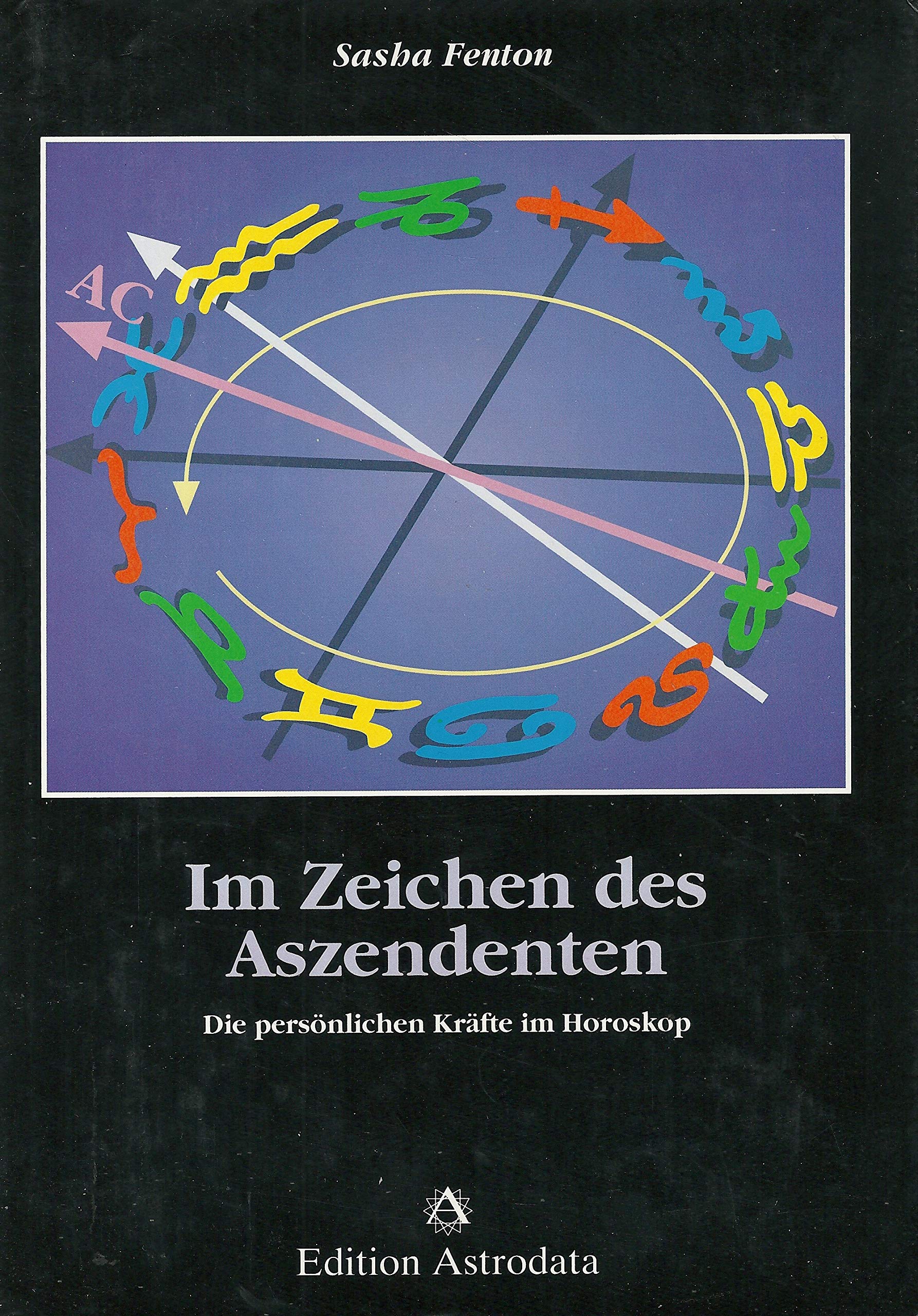 Im Zeichen des Aszendenten: Die persönlichen Kräfte im Horoskop Books