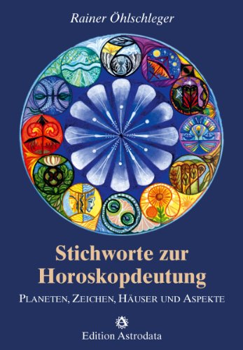 Stichworte zur Horoskopdeutung: Planeten, Zeichen, Häuser und Aspekte Books