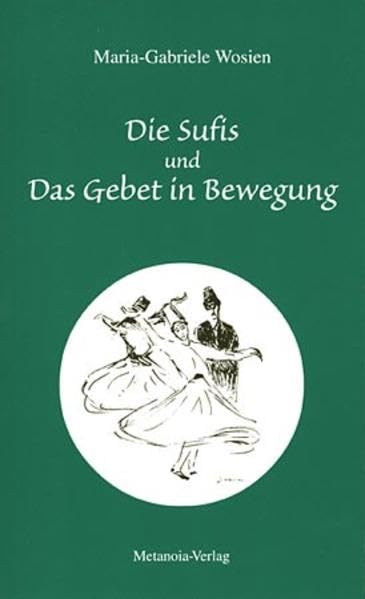 Die Sufis und Das Gebet in Bewegung Religion & Esotericism