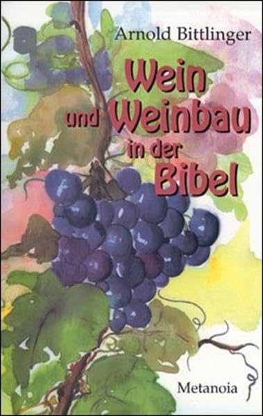 Wein und Weinbau in der Bibel: Und in ihrer Umwelt Cooking & Enjoying