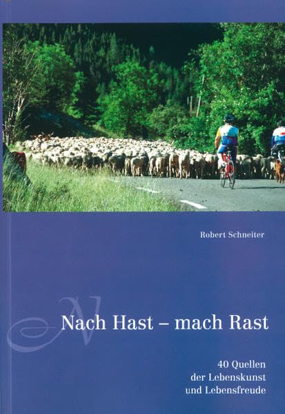 Nach Hast - mach Rast: 40 Quellen der Lebenskunst und Lebensfreude Psychology