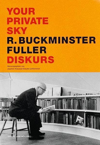 Your Private Sky: Diskurs R. Buckminster Fuller. Architecture