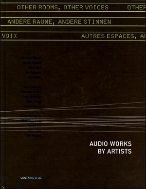Other rooms, other voices /Andere Räume, andere Stimmen: Audio works by artists. Dt. /Engl. /Franz.: Audio-works by Contemporary Artists Film, Art & Culture