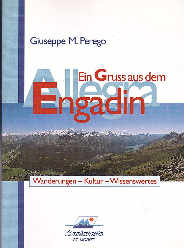 Allegra - Ein Gruss aus dem Engadin: Wanderungen - Kultur - Wissenswertes. Illustrierter Reiseführer über das Engadin und die Bündner Südtäler Travel
