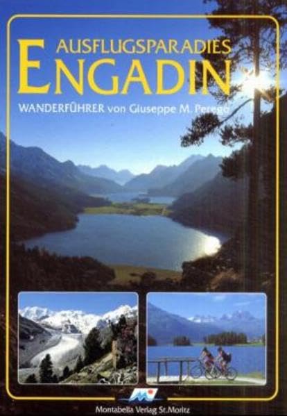 Ausflugsparadies Engadin: Wanderungen. Kultur. Wissenswertes. Illustrierter Reiseführer Engadin /Bündner Südtäler Leisure, Home & Garden