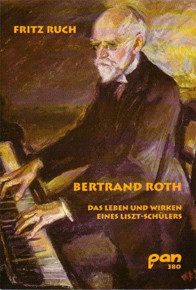Bertrand Roth: Das Leben und Wirken eines Liszt-Schülers Arts & Music