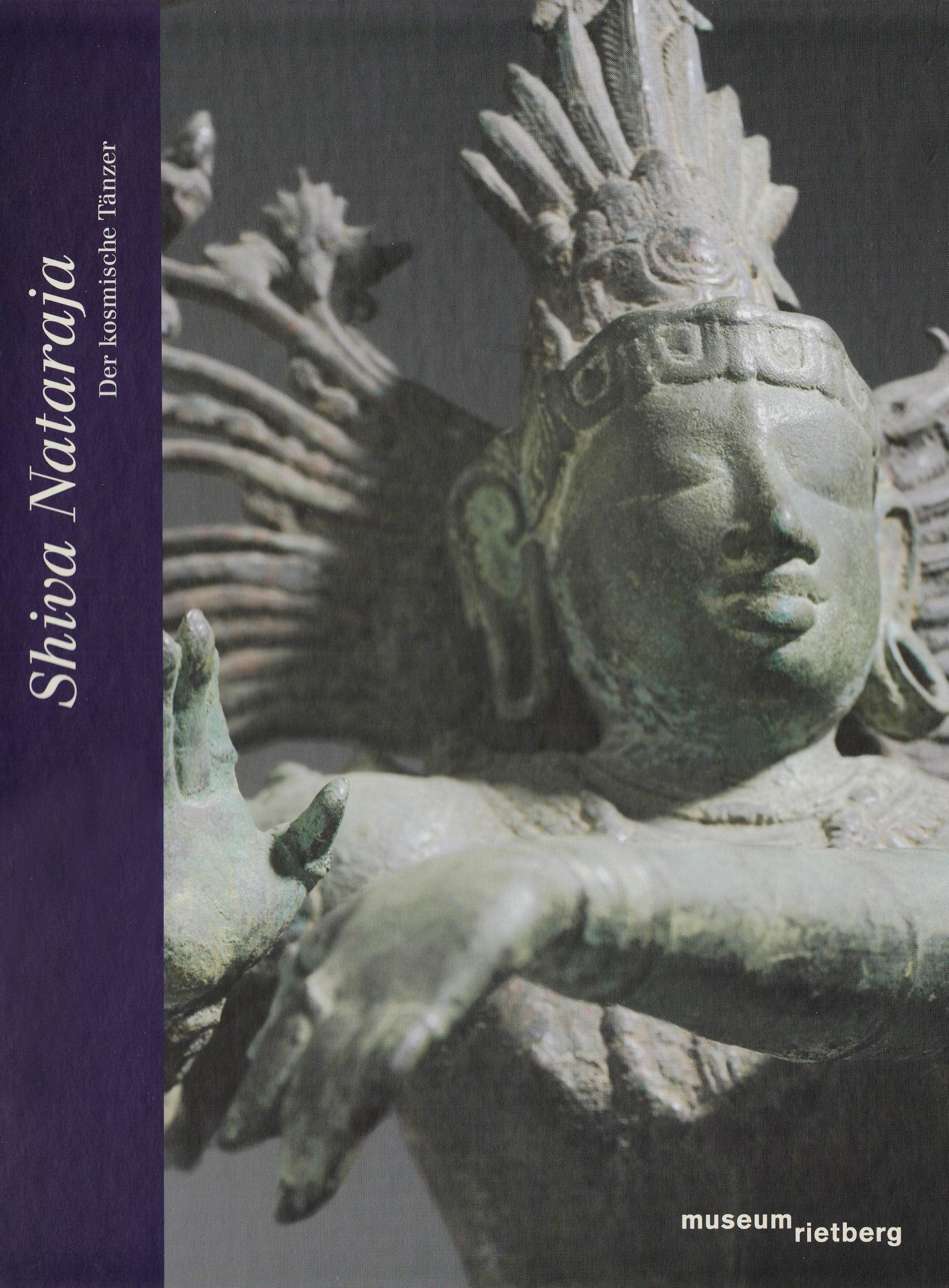 Shiva Nataraja: Der kosmische Tänzer: Katalog zur Ausstellung im Museum Rietberg Zürich, 2008/2009 Film, Art & Culture