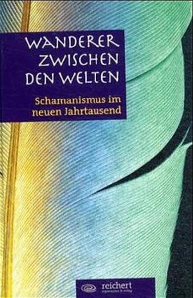 Wanderer zwischen den Welten. Schamanismus im neuen Jahrtausend Religion & Esotericism