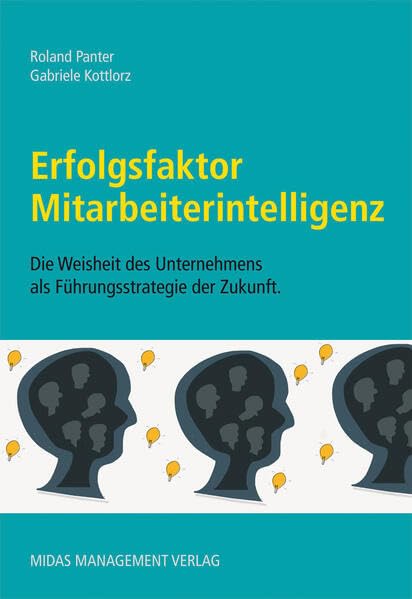 Erfolgsfaktor Mitarbeiterintelligenz: Die Weisheit des Unternehmens als Führungsstrategie der Zukunft Law