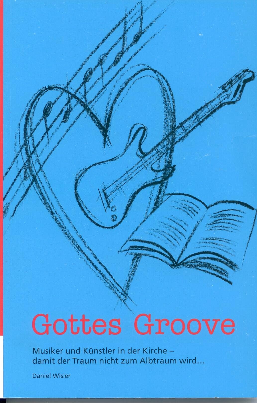Gottes Groove: Musiker und Künstler in der Kirche - damit der Traum nicht um Albtraum wird Film, Art & Culture