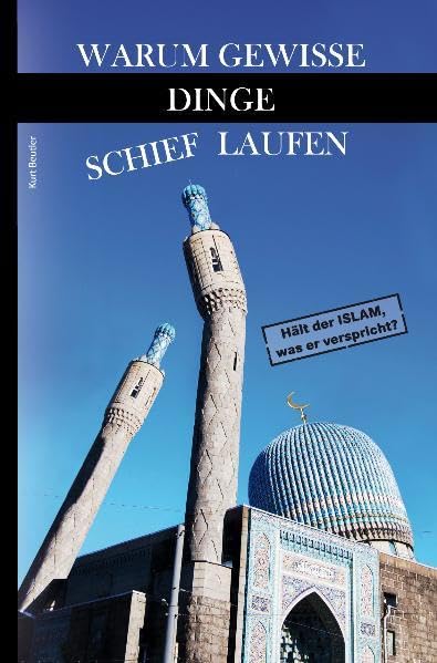 Warum gewisse Dinge schief laufen: Hält der Islam, was er verspricht? Politics & History