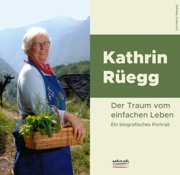 Kathrin Rüegg: Der Traum vom einfachen Leben: Ein biografisches Portrait Personalities