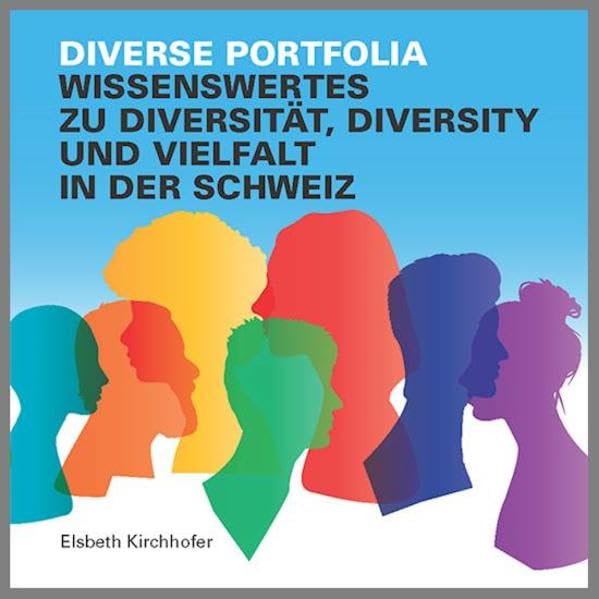 Diverse Portfolia - Wissenswertes zu Diversität, Diversity und Vielfalt in der Schweiz General education