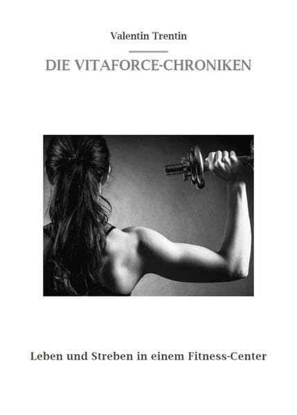 Die Vitaforce-Chroniken: Leben und Streben in einem Fitness-Center Contemporary literature