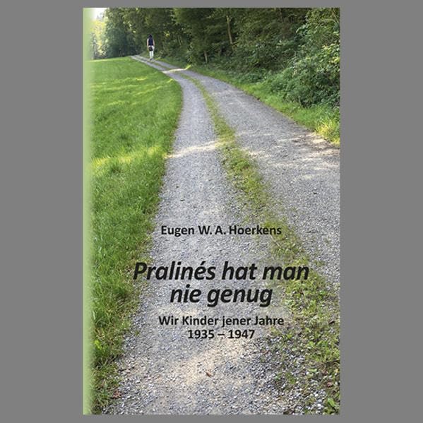 Pralinés hat man nie genug: Wir Kinder jener Jahre 1935-1947 Memories