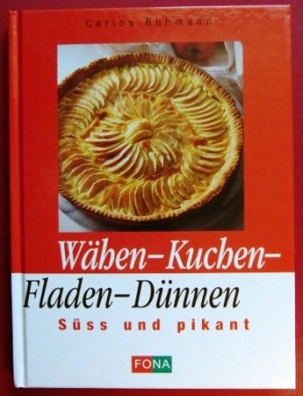 Wähen - Kuchen - Fladen - Dünnen. Süss und pikant Books