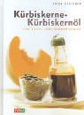 Kürbiskerne - Kürbiskernöl. Für Küche und Hausapotheke Health, Nutrition & Fitness