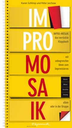 Impro-Mosaik: Das verrückte Klappbuch mit unbegrenzten Ideen zum Improvisieren - allein oder in der Gruppe Books