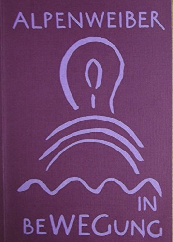 Alpenweiber in Bewegung: Dokument einer Tagung Books
