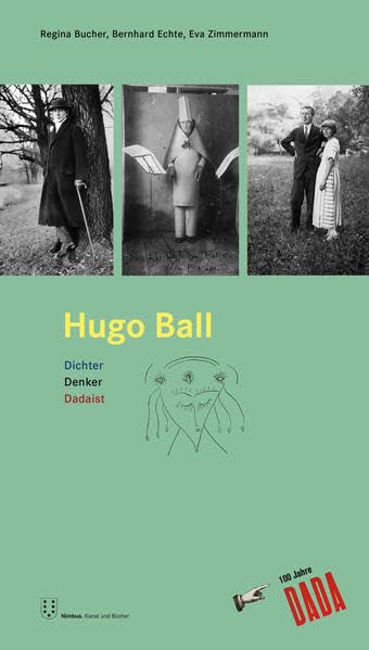 Hugo Ball: Dichter, Denker, Dadaist Contemporary literature